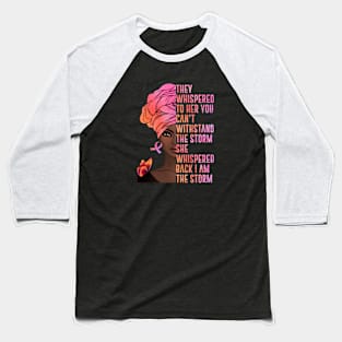 I'm The Storm Black Women Breast Cancer Warrior Pink Ribbon Baseball T-Shirt